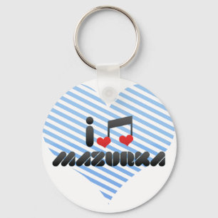 I Love Mazurka Key Ring