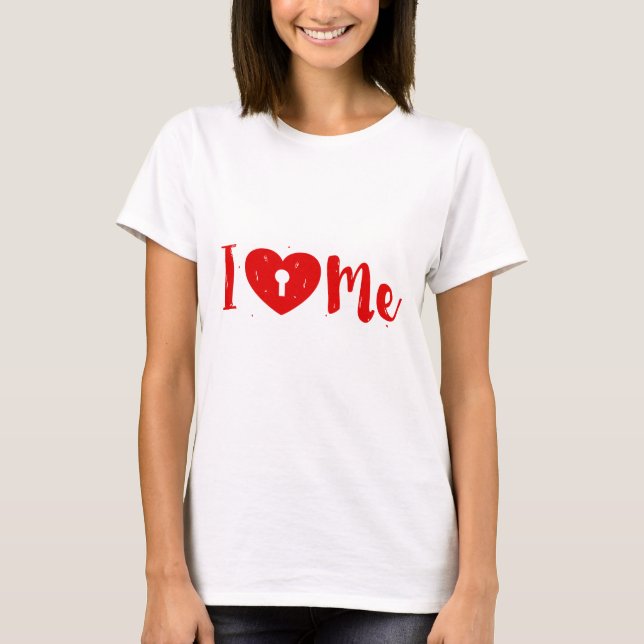 I Love Me-Anti-Valentines Text Design T-Shirt (Front)