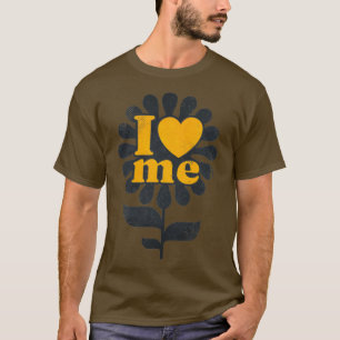 I Love Me Flower Vintage Positive SHealing Empower T-Shirt