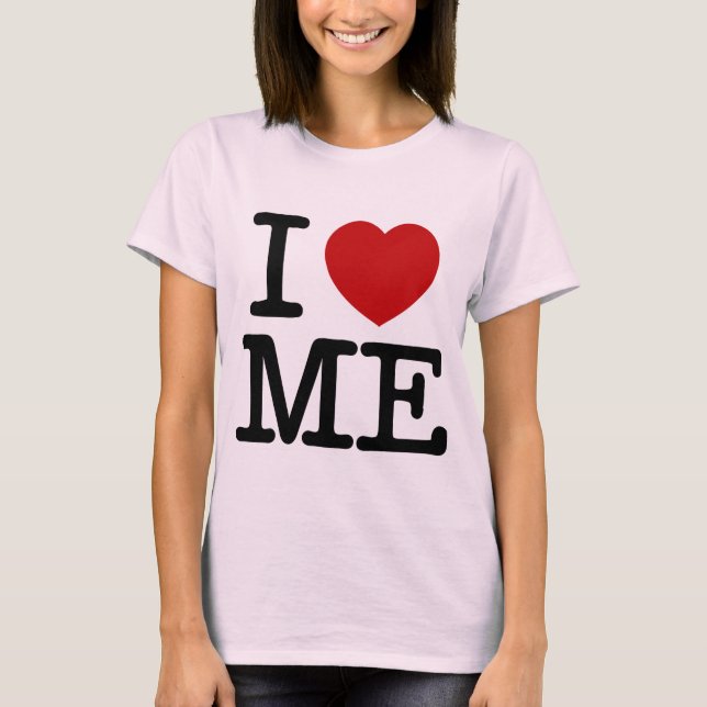 I Love Me Heart Me self esteem confidence dignity T-Shirt (Front)