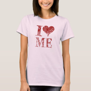 i love me - i heart me tshirt shirt for her