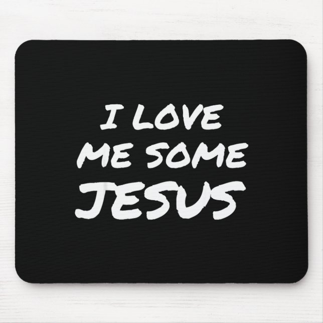 I Love Me Some Jesus Cool Christian Faith Easter  Mouse Pad (Front)