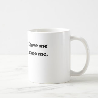 I Love Me Some Me Coffee Mug
