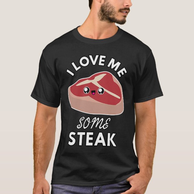 I Love Me Some Steak  Cute Meat Eater Kids and Adu T-Shirt (Front)
