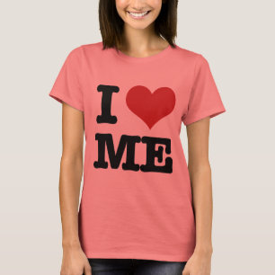 I Love me T-Shirt