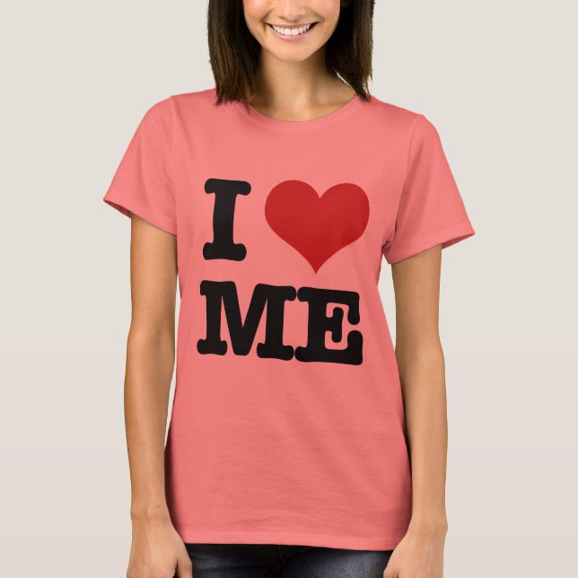 I Love me T-Shirt (Front)