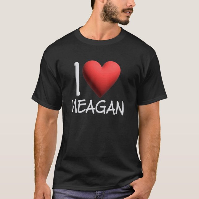 I Love Meagan Name Personalised Girl Woman Friend  T-Shirt (Front)