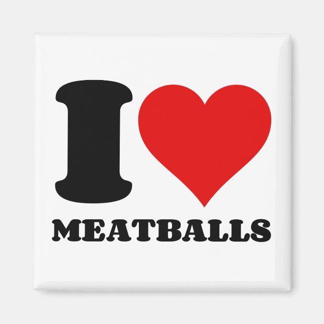 I LOVE MEATBALLS MAGNET (Front)