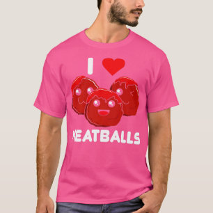 I Love Meatballs Meatball Maker Chef Food Lover T-Shirt