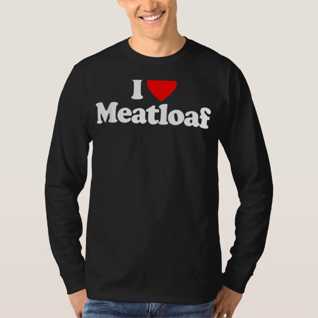 I Love Meatloaf Heart Funny T-Shirt (Front)