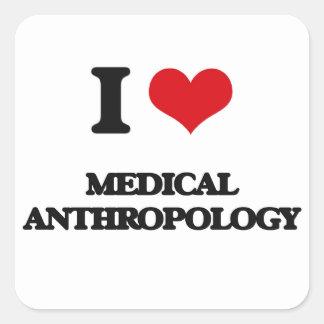 I Love Medical Anthropology Square Sticker