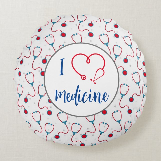 "I love medicine" stethoscope medical doctor gift Round Cushion (Front)