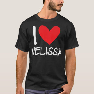 I Love Melissa Name Personalised Girl Woman Bff Fr T-Shirt