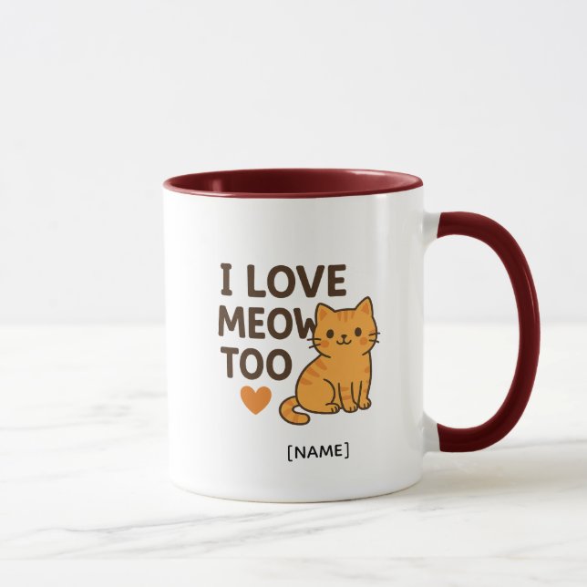 I LOVE MEOW TOO Mug – Personalized | Add Name (Right)