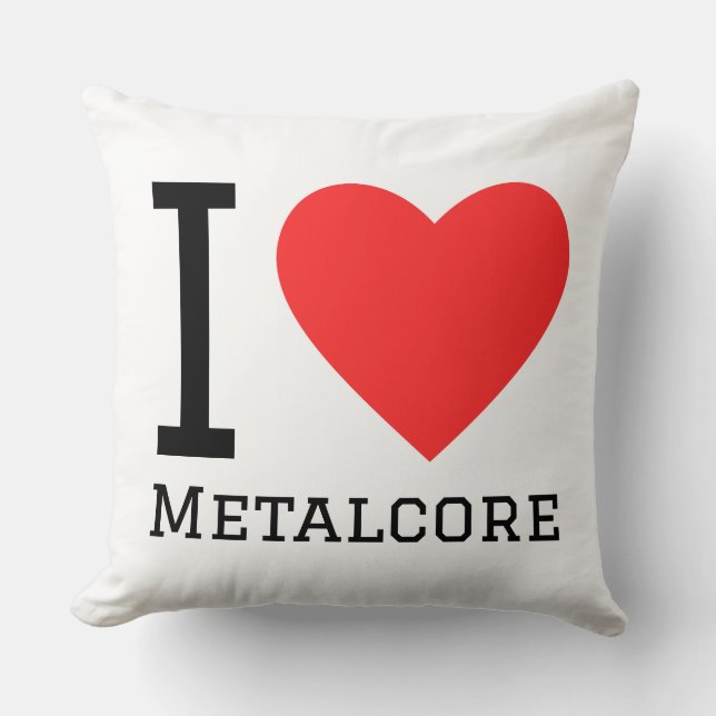 I love metalcore cushion (Front)