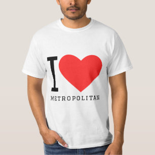 I love metropolitan T-Shirt