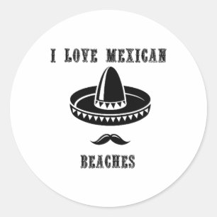 I Love Mexican Beaches Funny Summer Mexico Classic Round Sticker