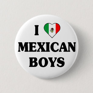 I love Mexican boys button