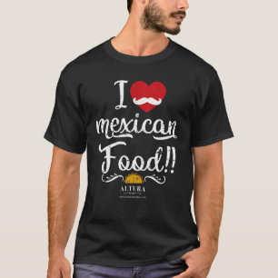 I Love Mexican Food T Shirt Funny Cooking Tee Shir