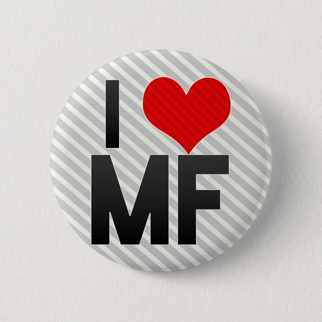 I Love MF 6 Cm Round Badge (Front)