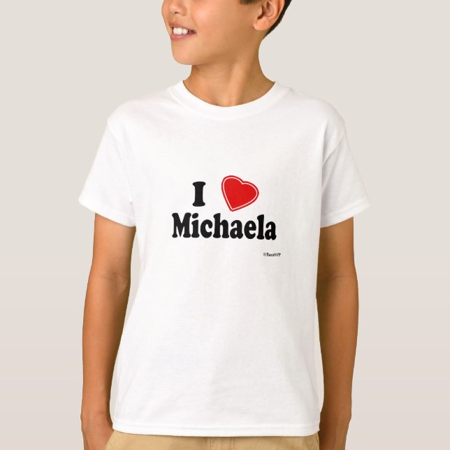 I Love Michaela T-Shirt (Front)