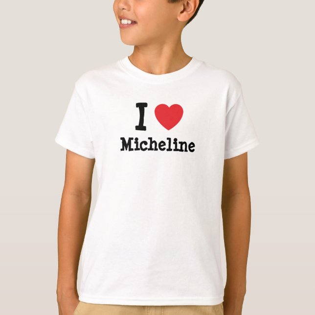 I love Micheline heart T-Shirt (Front)