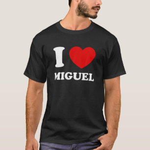 I Love Miguel I Heart Miguel Funny Miguel T Shirt