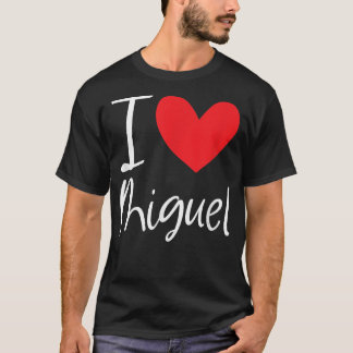 I Love Miguel Name Personalized Boy Man BFF Friend T-Shirt