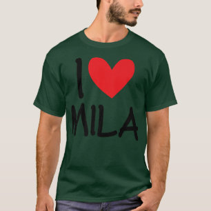 I Love Mila Name Personalised Girl Woman BFF Frien T-Shirt