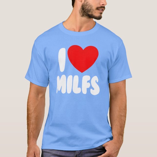 I Love MILFS Red Heart Love Hot Moms I Love MILFS  T-Shirt (Front)