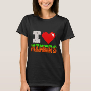 I Love Miners Funny Heart Video Gamer Meme Pixel G T-Shirt