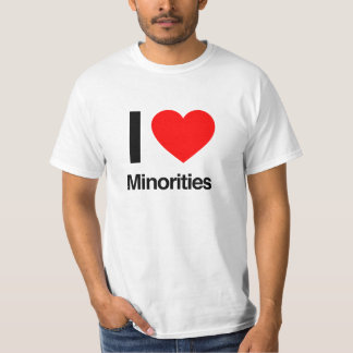 i love minorities T-Shirt
