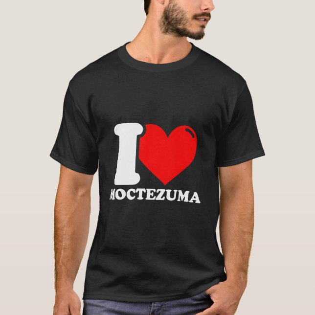 I Love Moctezuma T-Shirt (Front)