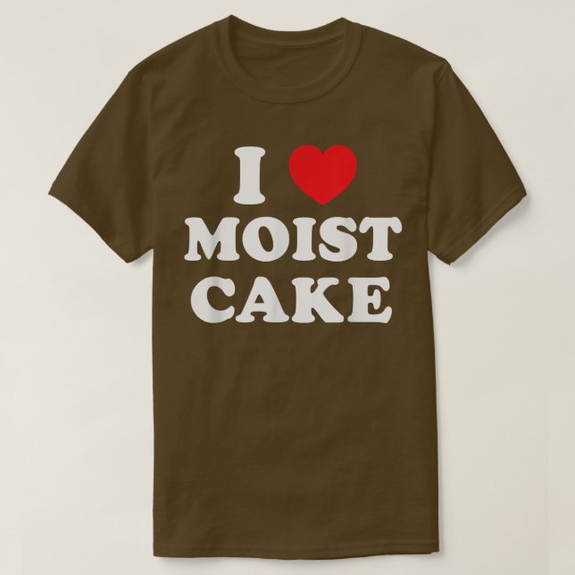 I Love Moist Cake Cupcake Lover Funny Baking  T-Shirt (Design Front)
