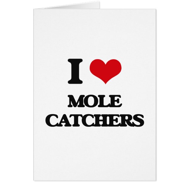 I love Mole Catchers (Front)