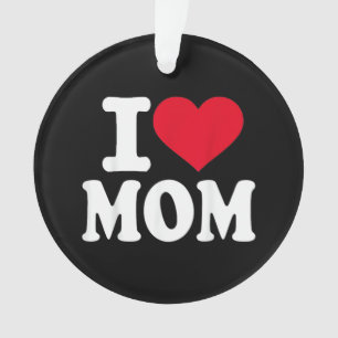 I Love Mom Ornament