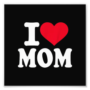 I Love Mom Photo Print