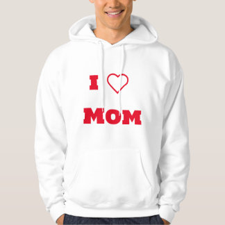 I LOVE MOM T-SHIRT  HOODIE