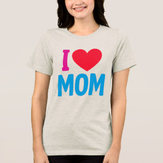 I LOVE MOM TSHIRT