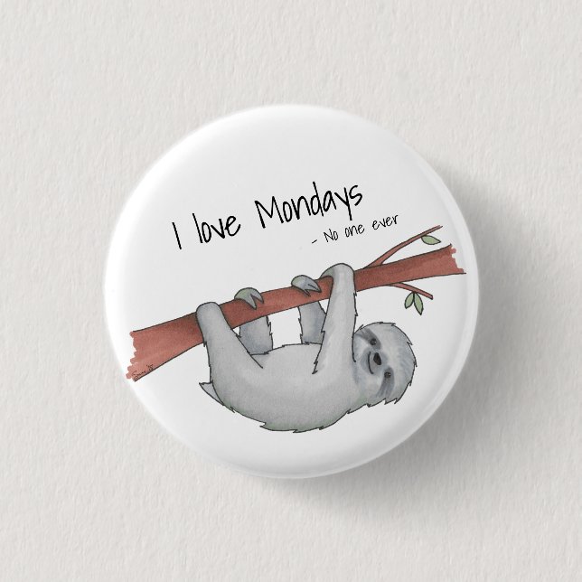 I love Mondays said no one ever funny sloth drawin 3 Cm Round Badge (Front)