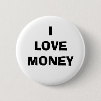 I LOVE MONEY 6 CM ROUND BADGE