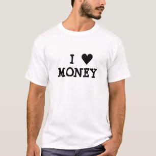 I LOVE MONEY T-Shirt