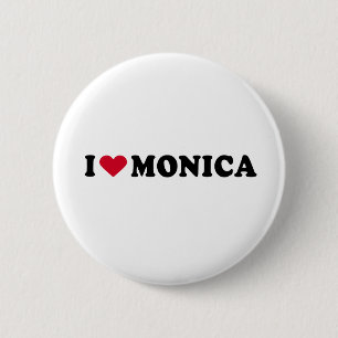 I LOVE MONICA 6 CM ROUND BADGE