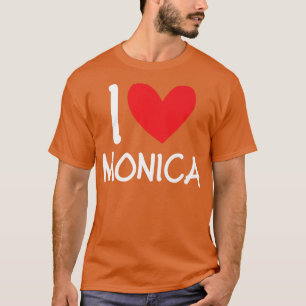 I Love Monica Name Personalised Girl Woman BFF Fri T-Shirt