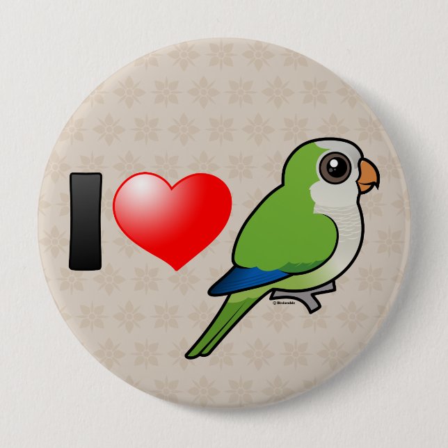 I Love Monk Parakeets 10 Cm Round Badge (Front)