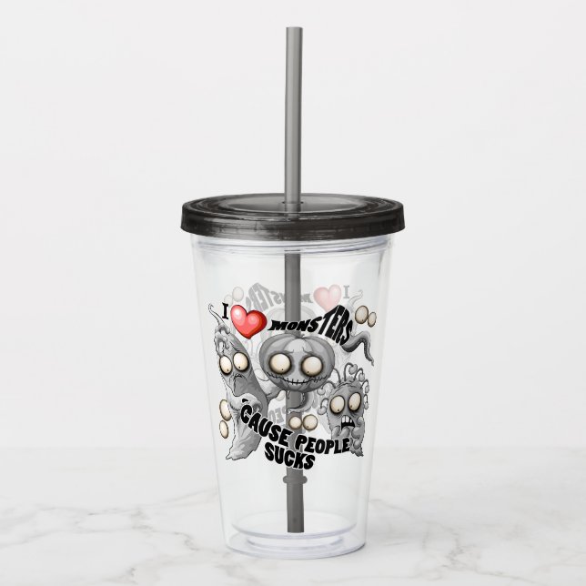 I Love Monsters 'cause People Sucks Acrylic Tumbler (Front)