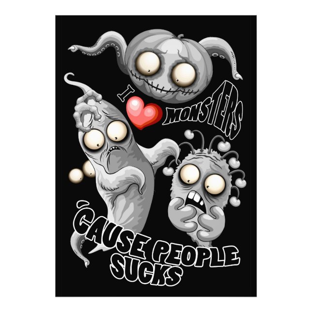 I Love Monsters 'cause People Sucks Photo Print (Front)