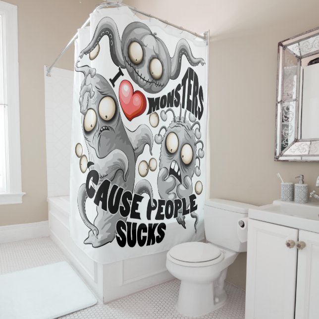 I Love Monsters 'cause People Sucks Shower Curtain (In Situ)
