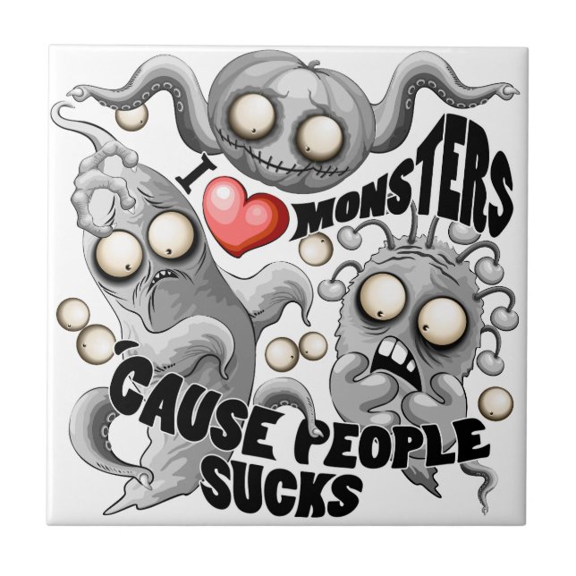 I Love Monsters 'cause People Sucks Tile (Front)
