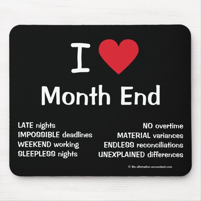 I Love Month End Cruel Funny Accountant Joke Gift Mouse Pad (Front)